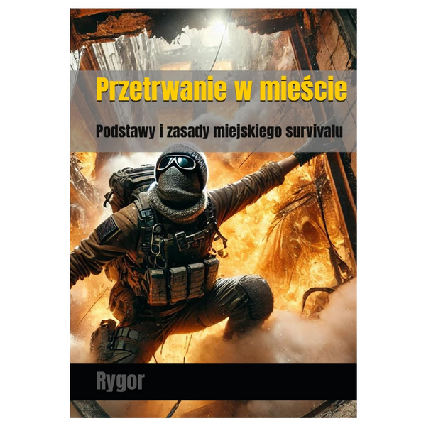 Książka „Przetrwanie w mieście. Podstawy i zasady miejskiego survivalu” Rygor