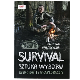 "Survival: sztuka wyboru" Kajetan Wilczyński - Bushcraft i Eksploracja. 