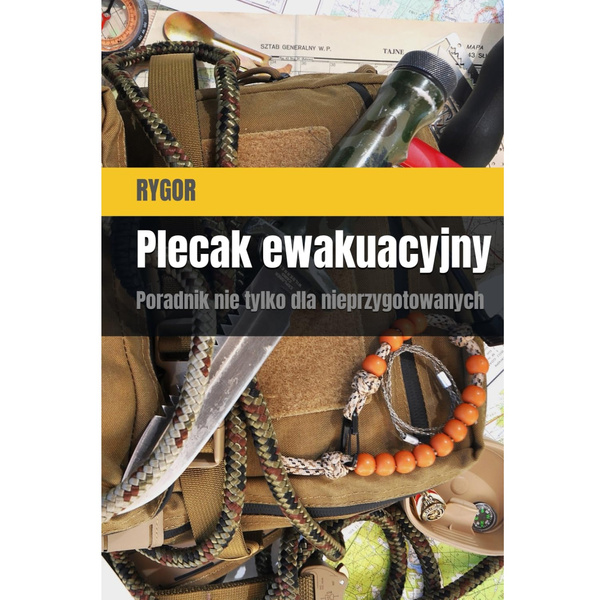 Książka „Plecak ewakuacyjny. Poradnik nie tylko dla nieprzygotowanych.” Rygor Edycja Limitowana